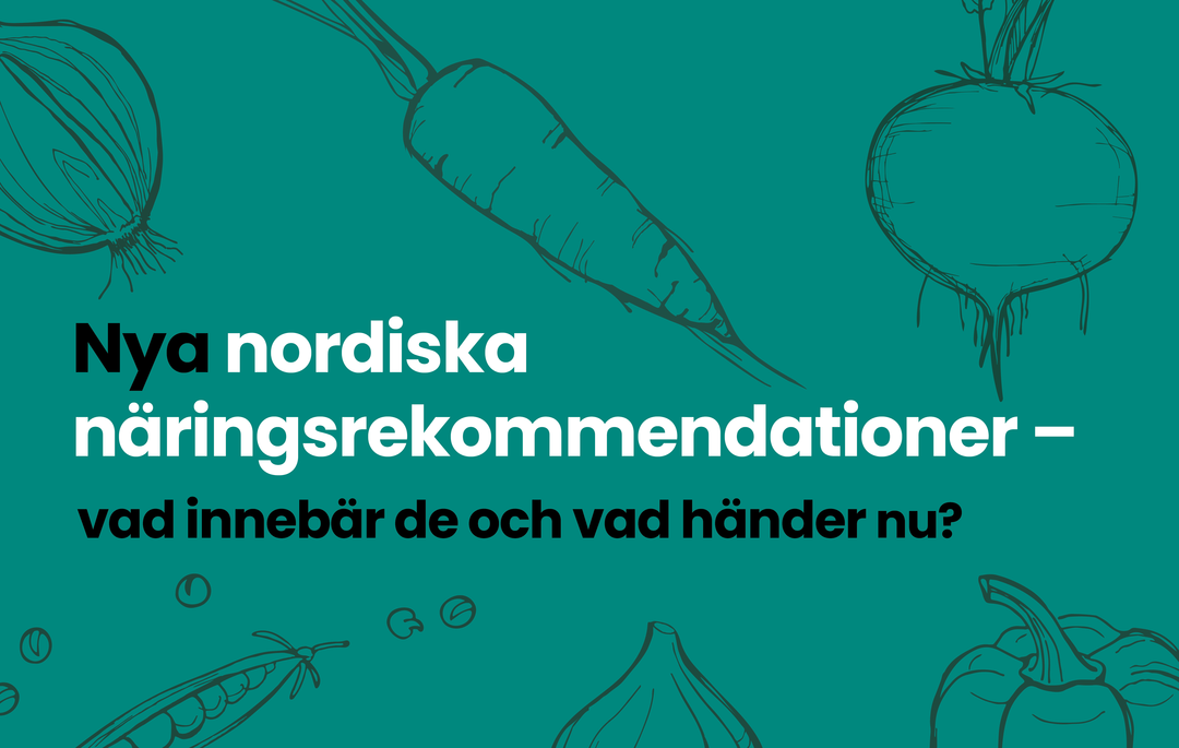 Nya nordiska näringsrekommendationer –Vad innebär de och vad händer nu?